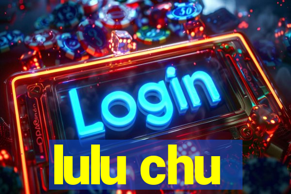 lulu chu